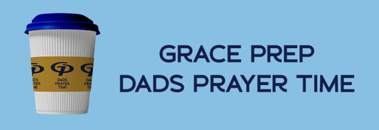 Grace Prep Dads Prayer Time